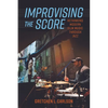 Improvising the Score: Rethinking Modern Film Music Through Jazz - Paperback