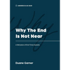 Why the End is Not Near: A Refutation of End-Times Hysteria - Paperback
