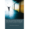 No Matter What: Dealing with Adversity in Sobriety - Paperback
