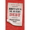 Britain's Slavery Debt: Reparations Now! - Hardcover