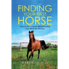 Finding Your First Horse: How to Buy a Horse without Losing Your Mind (or Money) - Paperback