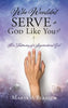 Who Wouldn't Serve a God Like You?: Her Testimony of a Supernatural God - Hardcover