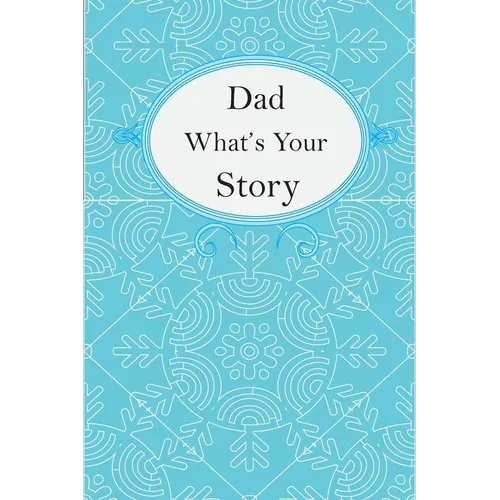 Dad What's Your Story: Dad's Fill In And Give Back Guided Questions Journal - Paperback