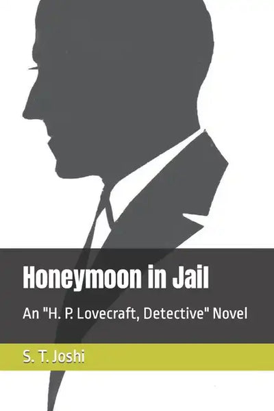 Honeymoon in Jail: An H. P. Lovecraft, Detective Novel - Paperback