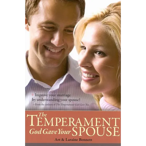 The Temperament God Gave Your Spouse: Improve Your Marriage by Understanding Your Spouse! - Paperback
