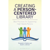Creating a Person-Centered Library: Best Practices for Supporting High-Needs Patrons - Paperback