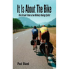 It Is about the Bike: The Life and Times of an Ordinary Racing Cyclist - Paperback