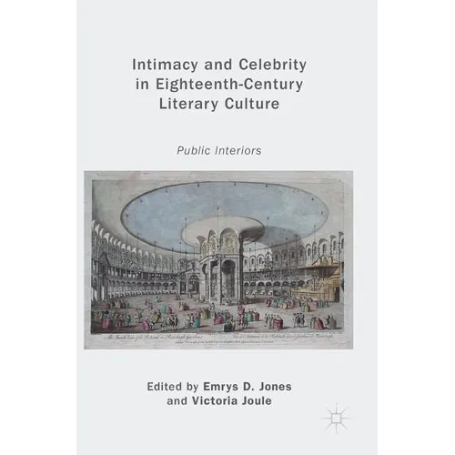 Intimacy and Celebrity in Eighteenth-Century Literary Culture: Public Interiors - Hardcover