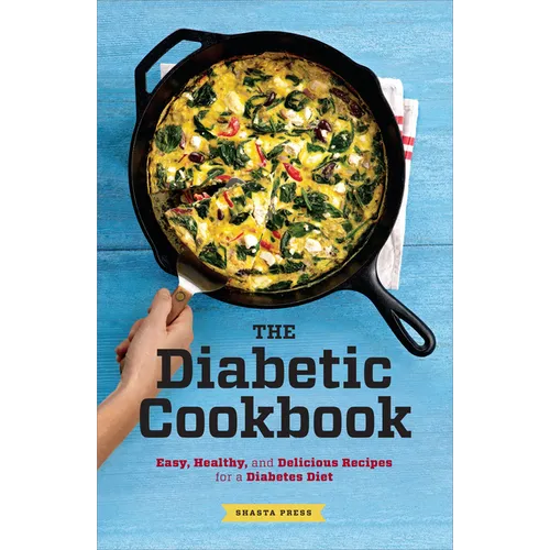 The Diabetic Cookbook: Easy, Healthy, and Delicious Recipes for a Diabetes Diet - Paperback