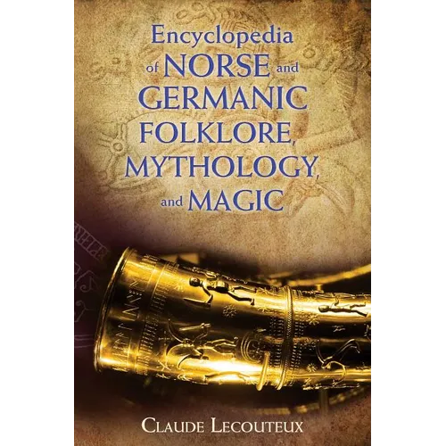 Encyclopedia of Norse and Germanic Folklore, Mythology, and Magic - Hardcover
