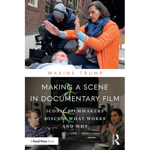 Making a Scene in Documentary Film: Iconic Filmmakers Discuss What Works and Why - Paperback