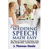 YOUR Wedding Speech Made Easy: The How-to Guide for the Father of the Bride, the Best Man . . . and Everyone Else! - Paperback