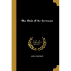 The Child of the Covenant - Paperback