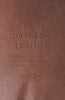 A Guide to Dyeing Leather - A Collection of Historical Articles on the Methods and Equipment Involved in Leather Production - Paperback