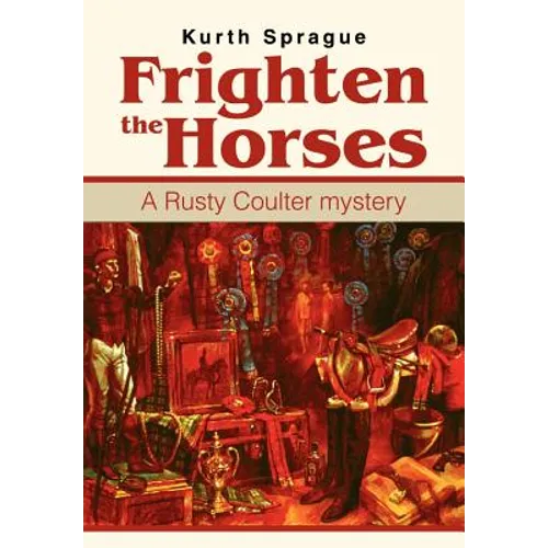 Frighten the Horses: A Rusty Coulter mystery - Hardcover
