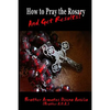 How to Pray the Rosary and Get Results - Paperback