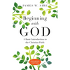 Beginning with God: A Basic Introduction to the Christian Faith - Paperback