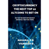 Cryptocurrency: The Next Top 10 Altcoins to Bet On: May not be next Bitcoin but definitely next Big thing - Paperback