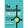 The Innovative Executive: Leading Intelligently in the Age of Disruption - Hardcover