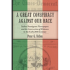 A Great Conspiracy Against Our Race: Italian Immigrant Newspapers and the Construction of Whiteness in the Early 20th Century - Paperback