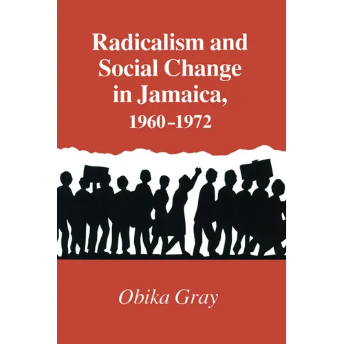 Radicalism and Social Change in Jamaica, 1960-1972 - Paperback