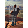 This Beautiful Life: My Journey Into the Spirit of Adventure Travel - Paperback