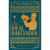 Tom Bullock's The Ideal Bartender: A Reprint of the 1917 Edition - Paperback