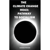 The Climate Change Hoax: Pathway to Socialism - Paperback