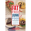 The Fat-Free Junk Food Cookbook: 100 Recipes of Guilt-Free Decadence - Paperback