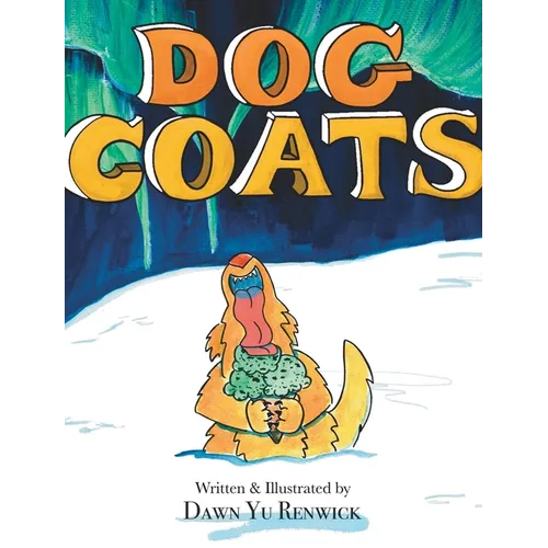 Dog Coats: A Funny Rhyming Family Read Aloud Picture Book - Hardcover
