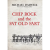 CHIP ROCK and the FAT OLD FART - Hardcover