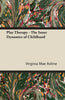 Play Therapy - The Inner Dynamics of Childhood - Paperback