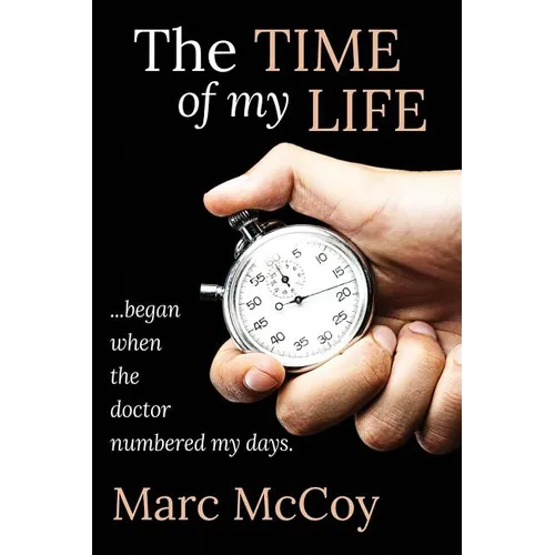 The Time of My Life: ...began when the doctor numbered my days - Paperback