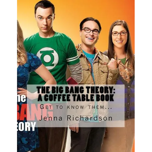 The Big Bang Theory: A Coffee Table Book: The Physics Geeks - Paperback