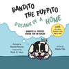 Bandito the Puppito Dreams of a Home (Paperback): Bandito el Perrito Sueña con un Hogar - Paperback
