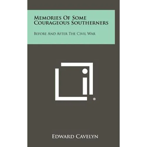 Memories of Some Courageous Southerners: Before and After the Civil War - Hardcover