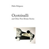 Ocotzinalli (and Other New Britain Stories) - Paperback