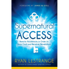 Supernatural Access: Remove Roadblocks in Order to Hear God and Receive Revelation - Paperback