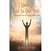 I Made It, and So Can You! - Triumphing Over the Rough Stuff in Life - Paperback