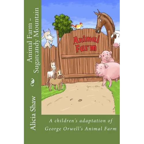Animal Farm - Sugarcandy Mountain: A children's adaptation of George Orwell's Animal Farm - Paperback