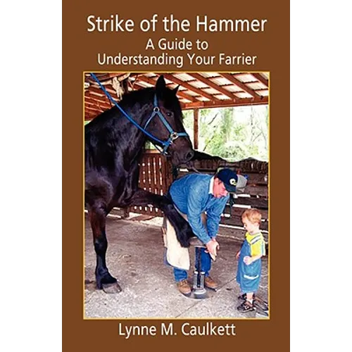 Strike of the Hammer - A Guide to Understanding Your Farrier - Paperback