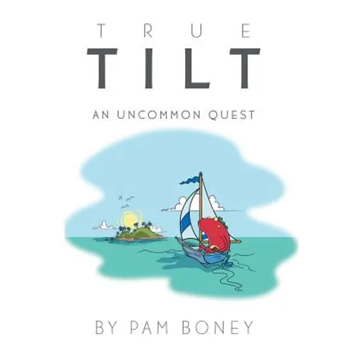 True Tilt: An Uncommon Quest - Hardcover