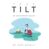 True Tilt: An Uncommon Quest - Hardcover