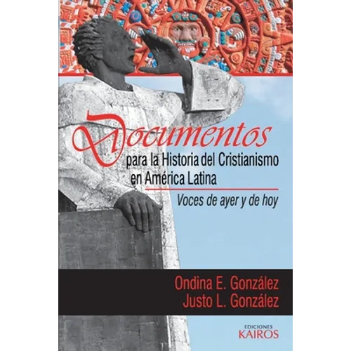 Documentos para la historia del cristianismo en América Latina: Voces de ayer y hoy - Paperback