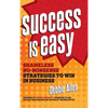 Success Is Easy: Shameless, No-Nonsense Strategies to Win in Business - Hardcover
