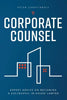 Corporate Counsel: Expert Advice on Becoming a Successful In-House Lawyer - Paperback