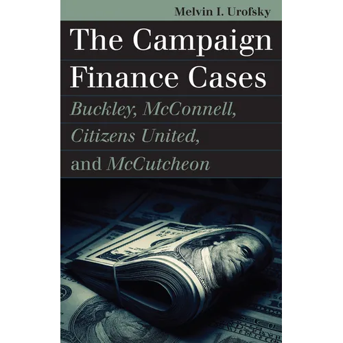 The Campaign Finance Cases: Buckley, McConnell, Citizens United, and McCutcheon - Paperback