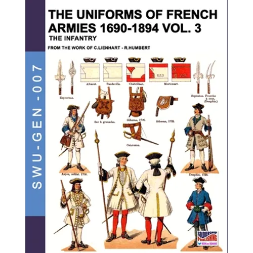The uniforms of French armies 1690-1894 - Vol. 3: The infantry - Paperback