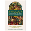 Typology-Understanding the Bible's Promise-Shaped Patterns: How Old Testament Expectations Are Fulfilled in Christ - Hardcover