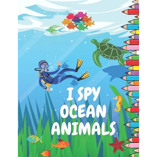 I Spy Ocean Animals: Picture Book for Children Preschool and Kindergarden Toddlers A Fun Guessing Game - Paperback